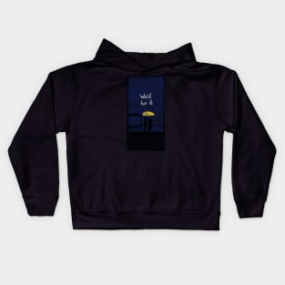 Wait for it, right place, right time Kids Hoodie